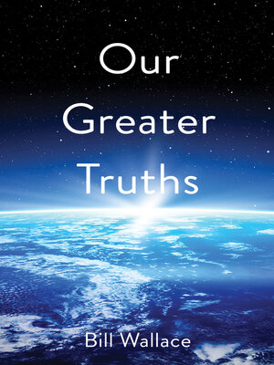 cover image of Our Greater Truths